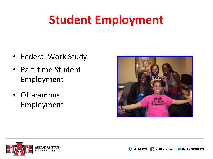 Student Employment • Federal Work Study • Part-time Student Employment • Off-campus Employment AState.