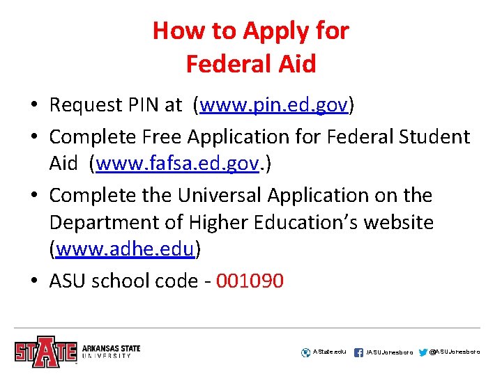 How to Apply for Federal Aid • Request PIN at (www. pin. ed. gov)