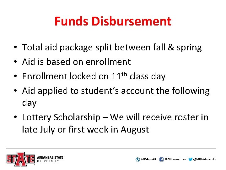 Funds Disbursement Total aid package split between fall & spring Aid is based on