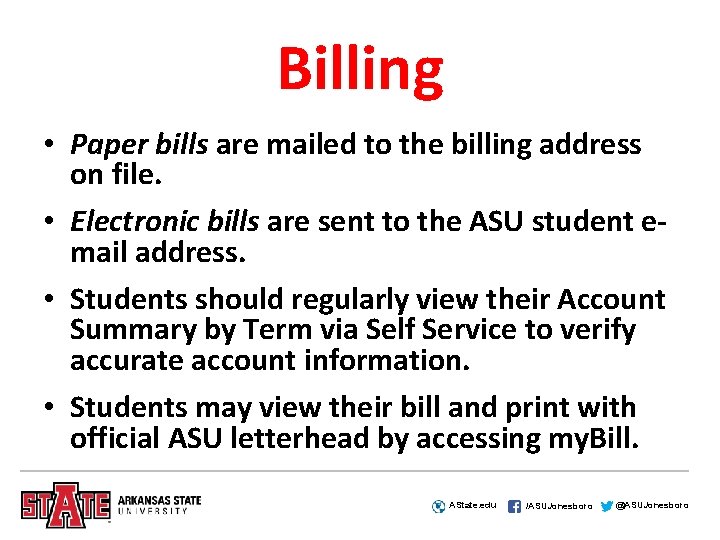 Billing • Paper bills are mailed to the billing address on file. • Electronic