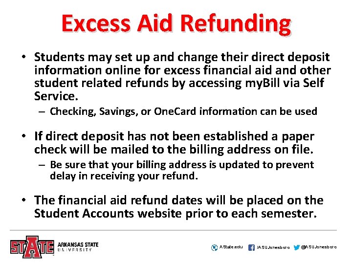 Excess Aid Refunding • Students may set up and change their direct deposit information