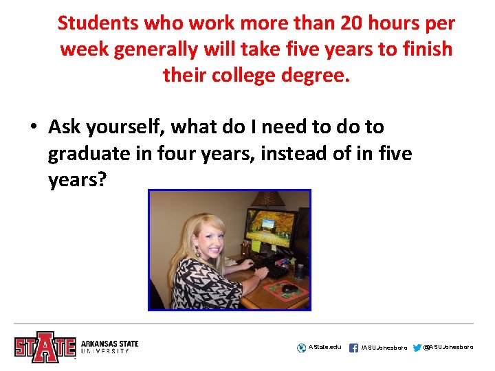 Students who work more than 20 hours per week generally will take five years