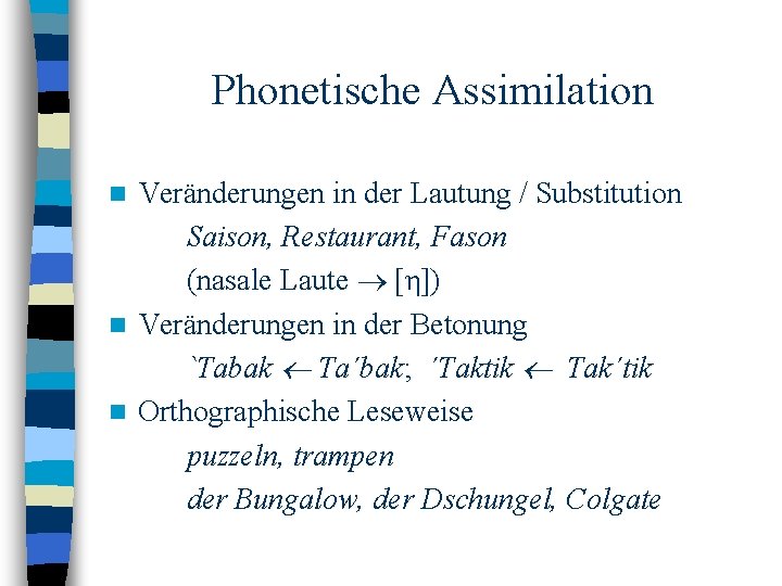 Phonetische Assimilation Veränderungen in der Lautung / Substitution Saison, Restaurant, Fason (nasale Laute [η])