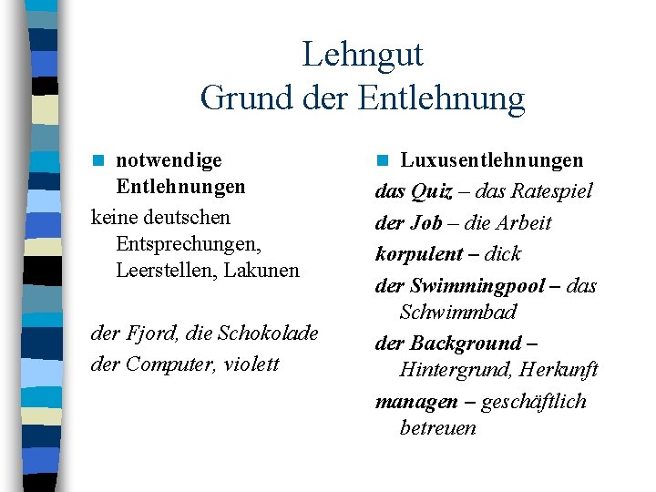 Lehngut Grund der Entlehnung notwendige Entlehnungen keine deutschen Entsprechungen, Leerstellen, Lakunen n der Fjord,