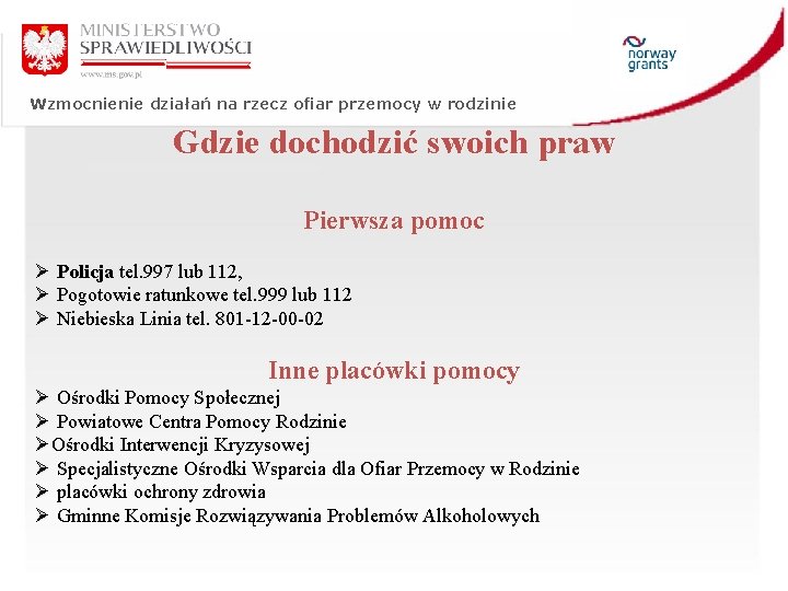 Wzmocnienie działań na rzecz ofiar przemocy w rodzinie Gdzie dochodzić swoich praw Pierwsza pomoc