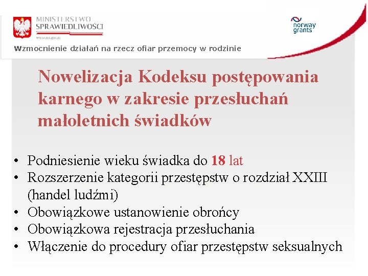 Wzmocnienie działań na rzecz ofiar przemocy w rodzinie Nowelizacja Kodeksu postępowania karnego w zakresie