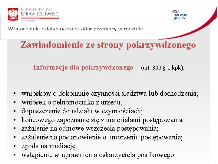 Wzmocnienie działań na rzecz ofiar przemocy w rodzinie Zawiadomienie ze strony pokrzywdzonego Informacje dla