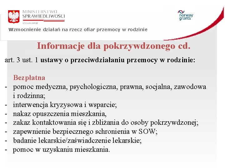 Wzmocnienie działań na rzecz ofiar przemocy w rodzinie Informacje dla pokrzywdzonego cd. art. 3