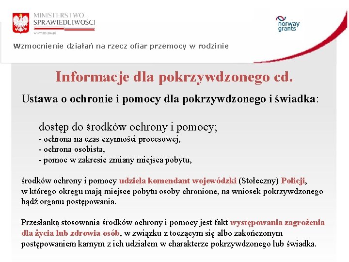 Wzmocnienie działań na rzecz ofiar przemocy w rodzinie Informacje dla pokrzywdzonego cd. Ustawa o