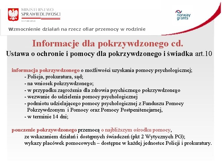 Wzmocnienie działań na rzecz ofiar przemocy w rodzinie Informacje dla pokrzywdzonego cd. Ustawa o