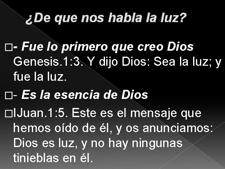 ¿De que nos habla la luz? �- Fue lo primero que creo Dios Genesis.