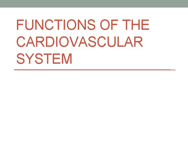 FUNCTIONS OF THE CARDIOVASCULAR SYSTEM 