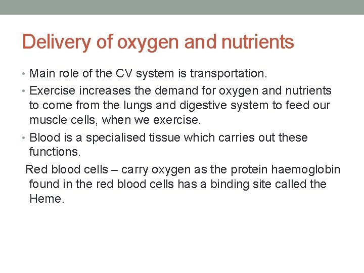 Delivery of oxygen and nutrients • Main role of the CV system is transportation.