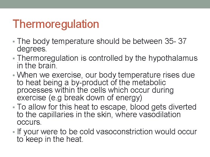 Thermoregulation • The body temperature should be between 35 - 37 degrees. • Thermoregulation