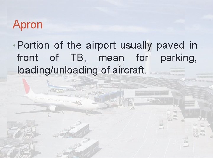 Apron • Portion of the airport usually paved in front of TB, mean for