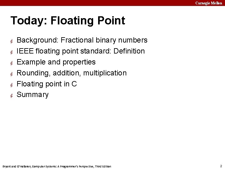 Carnegie Mellon Today: Floating Point ¢ ¢ ¢ Background: Fractional binary numbers IEEE floating