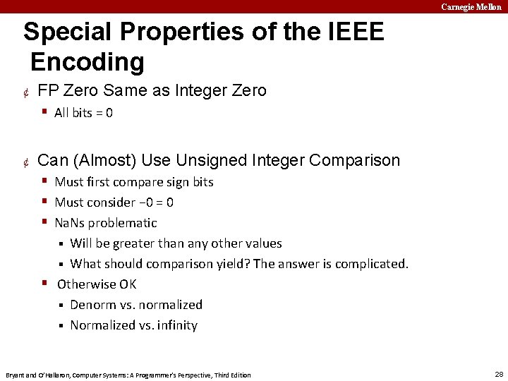 Carnegie Mellon Special Properties of the IEEE Encoding ¢ FP Zero Same as Integer