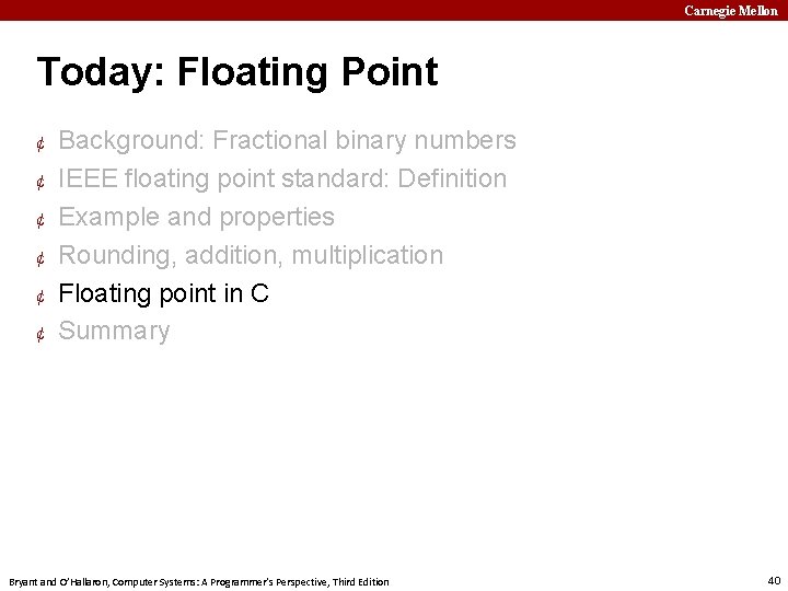 Carnegie Mellon Today: Floating Point ¢ ¢ ¢ Background: Fractional binary numbers IEEE floating