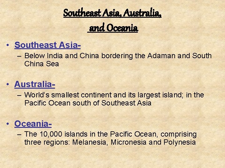 Southeast Asia, Australia, and Oceania • Southeast Asia– Below India and China bordering the