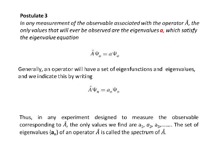 Generally, an operator will have a set of eigenfunctions and eigenvalues, and we indicate