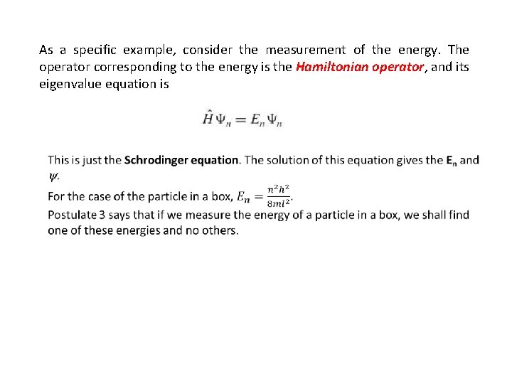 As a specific example, consider the measurement of the energy. The operator corresponding to