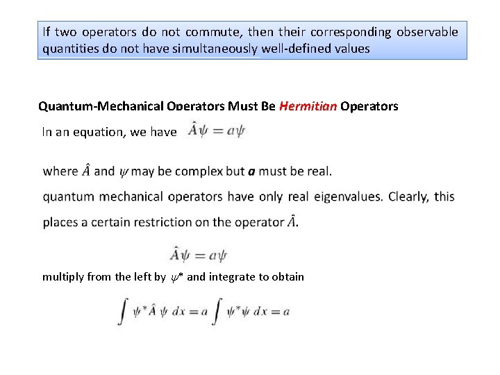 If two operators do not commute, then their corresponding observable quantities do not have