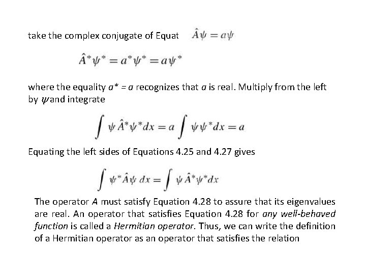 take the complex conjugate of Equation where the equality a* = a recognizes that take the complex conjugate of Equation where the equality a* = a recognizes that