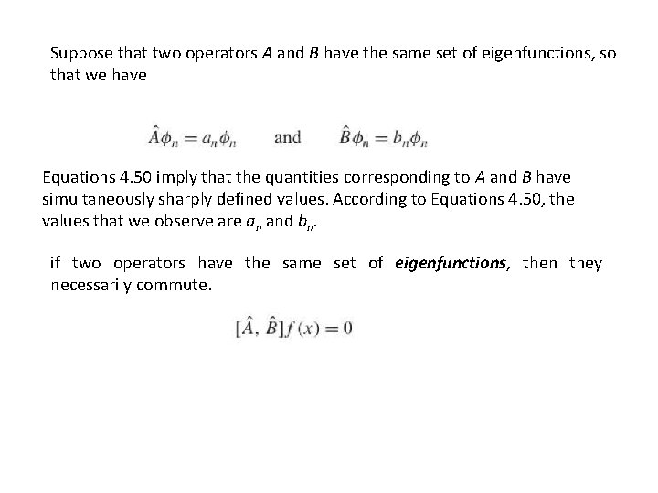 Suppose that two operators A and B have the same set of eigenfunctions, so