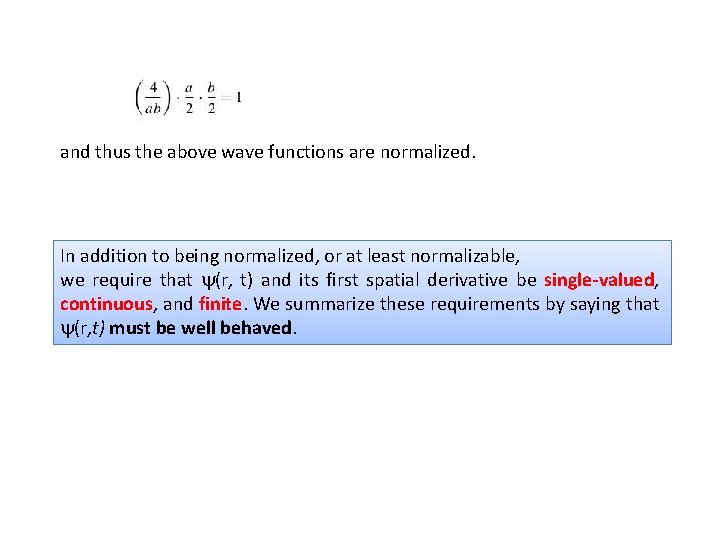 and thus the above wave functions are normalized. In addition to being normalized, or