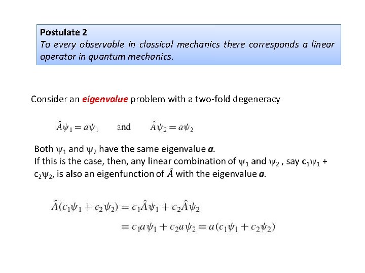 Postulate 2 To every observable in classical mechanics there corresponds a linear operator in