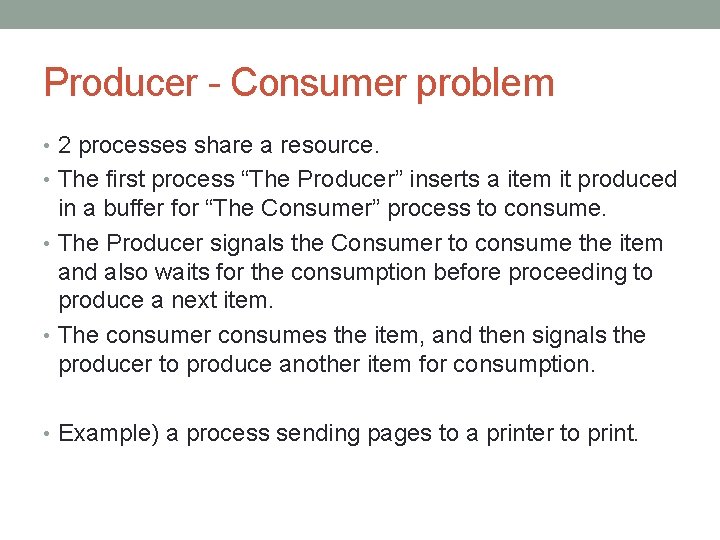 Producer - Consumer problem • 2 processes share a resource. • The first process Producer - Consumer problem • 2 processes share a resource. • The first process