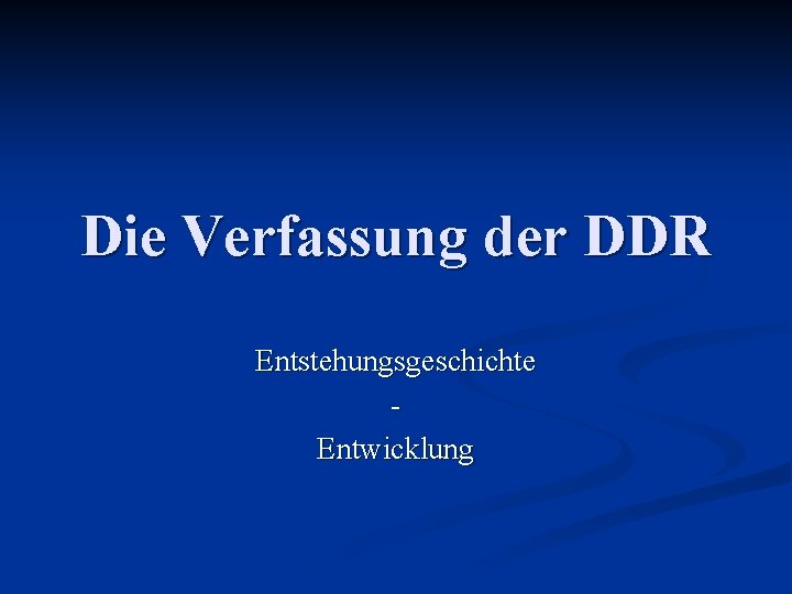 Die Verfassung der DDR Entstehungsgeschichte Entwicklung 