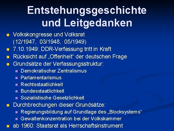 Entstehungsgeschichte und Leitgedanken n n Volkskongresse und Volksrat (12/1947, 03/1948, 05/1949) 7. 10. 1949: