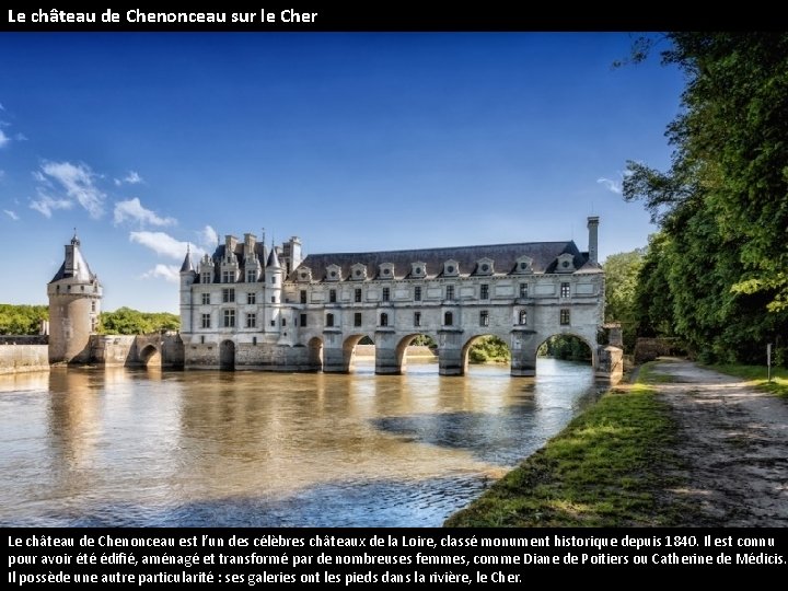 Le château de Chenonceau sur le Cher Le château de Chenonceau est l’un des