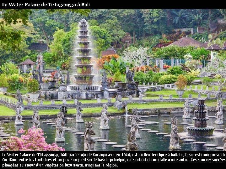 Le Water Palace de Tirtagangga à Bali Le Water Palace de Tirtagganga, bâti par Le Water Palace de Tirtagangga à Bali Le Water Palace de Tirtagganga, bâti par