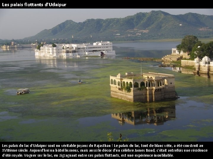 Les palais flottants d'Udaipur Les palais du lac d'Udaipur sont un véritable joyaux du