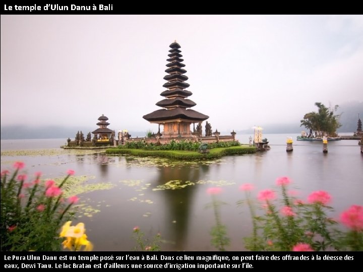 Le temple d’Ulun Danu à Bali Le Pura Ulun Danu est un temple posé