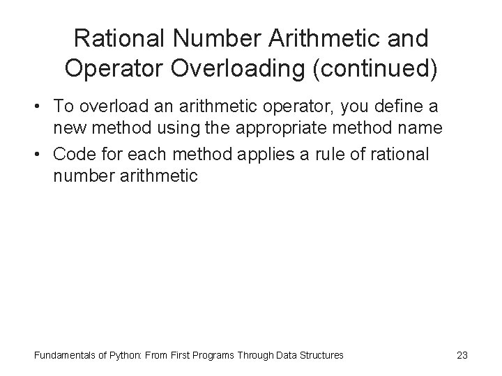 Rational Number Arithmetic and Operator Overloading (continued) • To overload an arithmetic operator, you