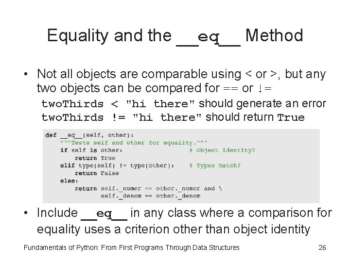 Equality and the __eq__ Method • Not all objects are comparable using < or