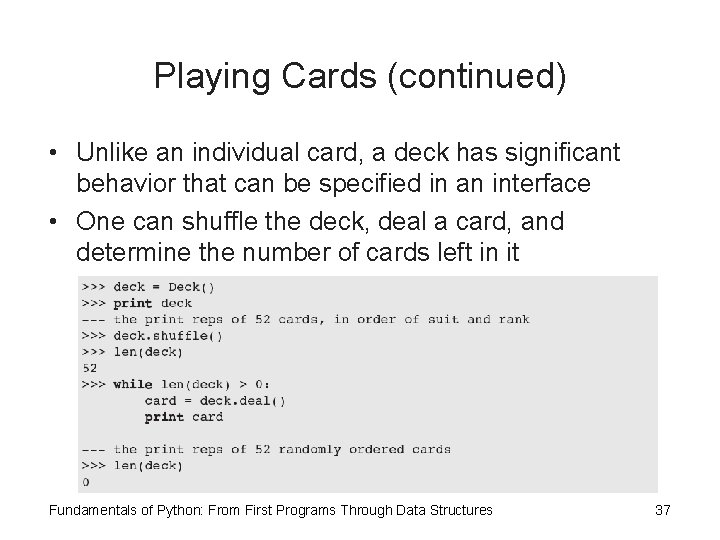 Playing Cards (continued) • Unlike an individual card, a deck has significant behavior that