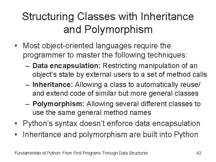 Structuring Classes with Inheritance and Polymorphism • Most object-oriented languages require the programmer to
