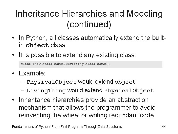 Inheritance Hierarchies and Modeling (continued) • In Python, all classes automatically extend the builtin