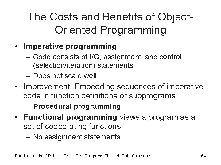 The Costs and Benefits of Object. Oriented Programming • Imperative programming – Code consists