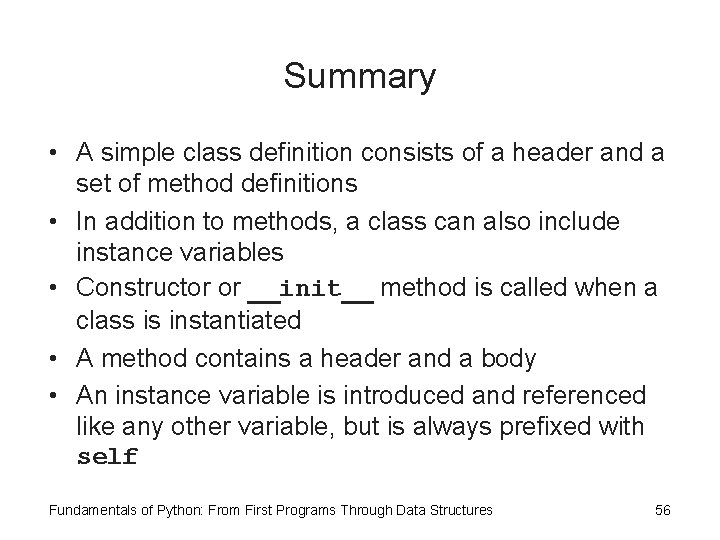 Summary • A simple class definition consists of a header and a set of