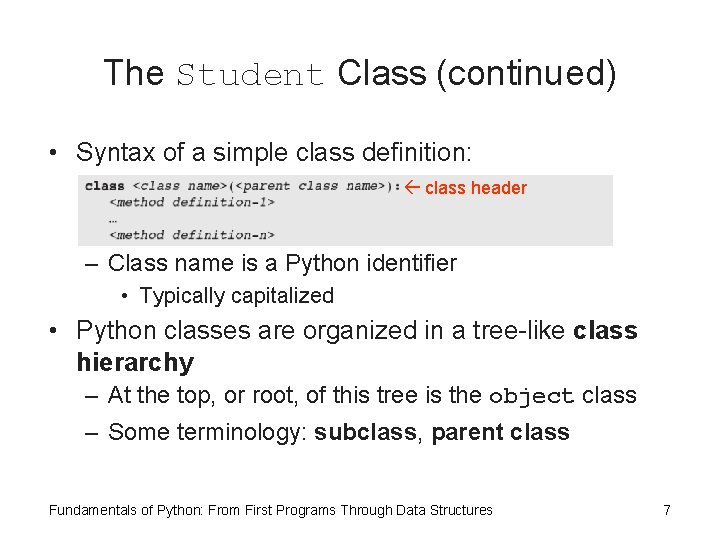 The Student Class (continued) • Syntax of a simple class definition: class header –