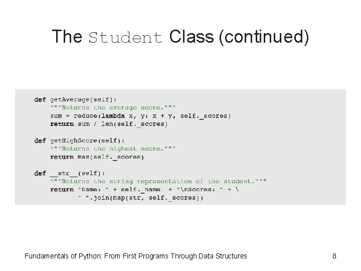 The Student Class (continued) Fundamentals of Python: From First Programs Through Data Structures 8
