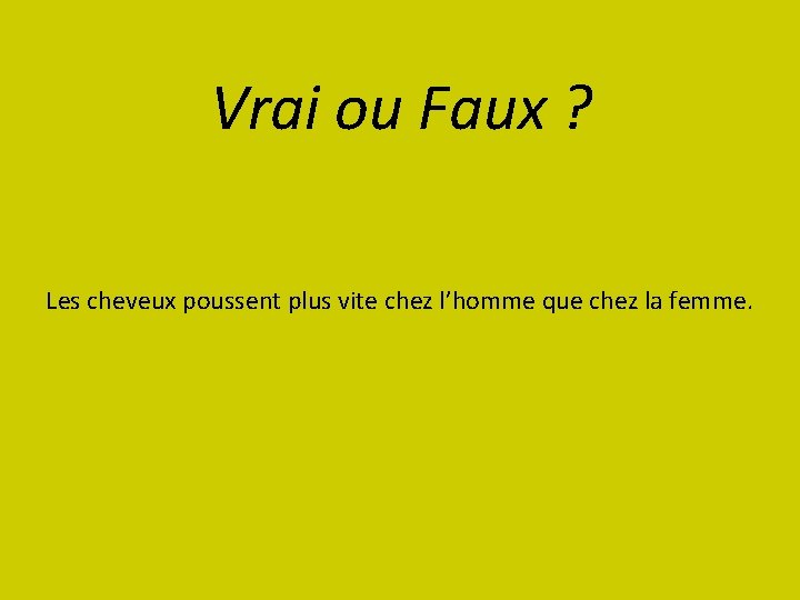 Vrai ou Faux ? Les cheveux poussent plus vite chez l’homme que chez la