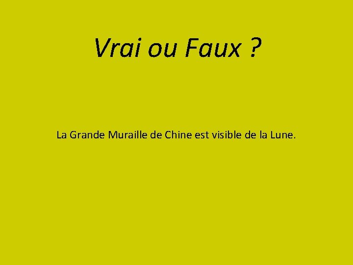 Vrai ou Faux ? La Grande Muraille de Chine est visible de la Lune.