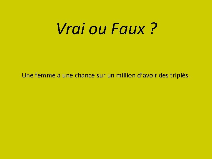 Vrai ou Faux ? Une femme a une chance sur un million d’avoir des