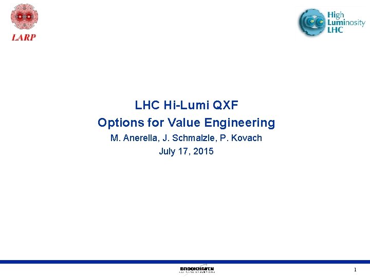 LHC Hi-Lumi QXF Options for Value Engineering M. Anerella, J. Schmalzle, P. Kovach July